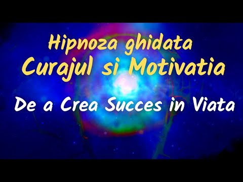 HIPNOZA GHIDATA PENTRU CURAJUL SI MOTIVATIA DE A CREA SUCCES IN VIATA (Asculta timp de 21 de zile)