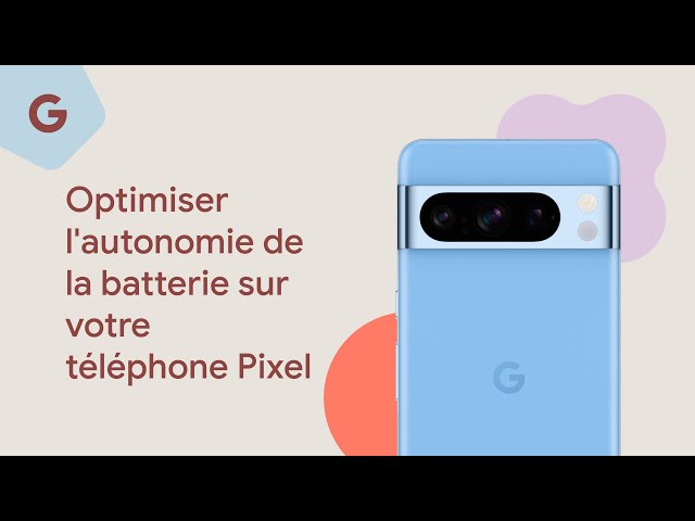 Aperçu vidéo - Optimiser l'autonomie de la batterie sur votre téléphone Pixel