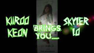 KIIROO KEON introduces..Skyler Lo!!