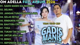 Download lagu GADIS MANIS KALIMANTAN - OM ADELLA FULL ALBUM TERBARU 2026 || DIFARINA INDRA TERBARU 2026 mp3