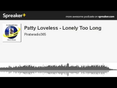 Lonely Too Long - Patty Loveless