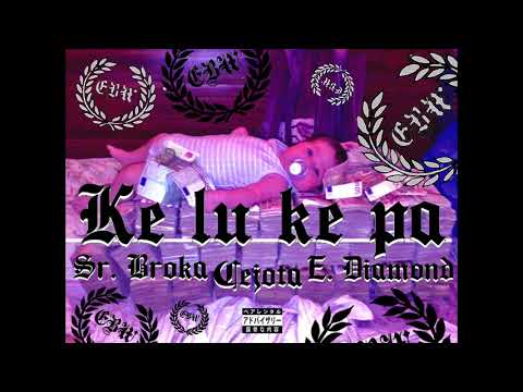 KE LU KE PA - Senyor Broka , CJ , E Diamond