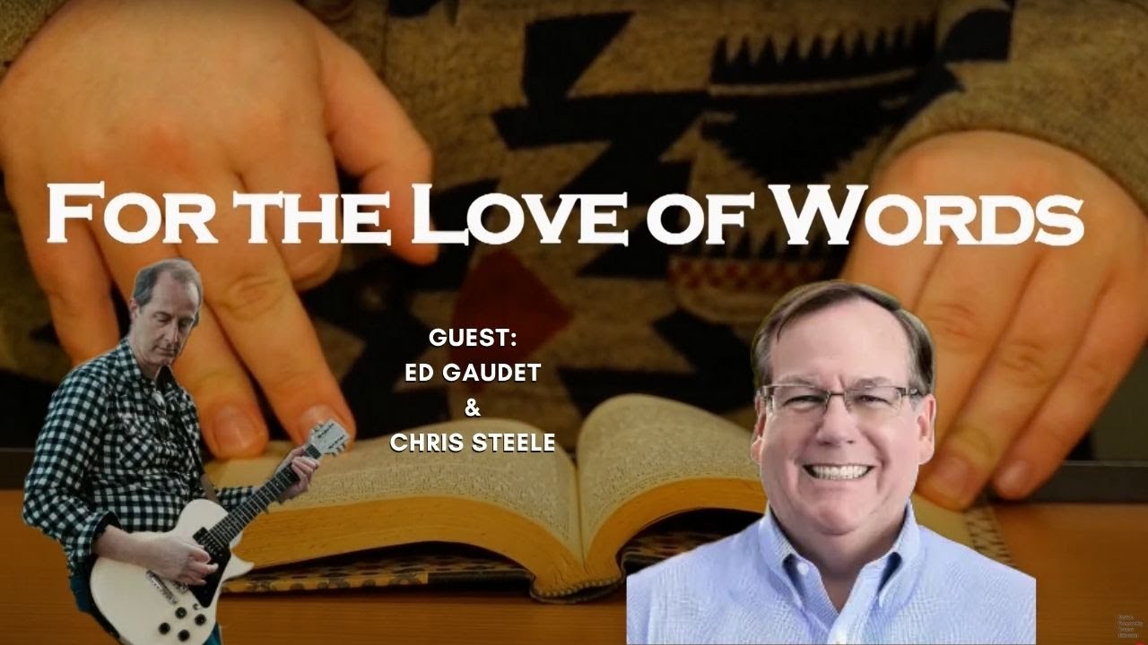 For The Love of Words June Edition: Ed Gaudet & Chris Steele
