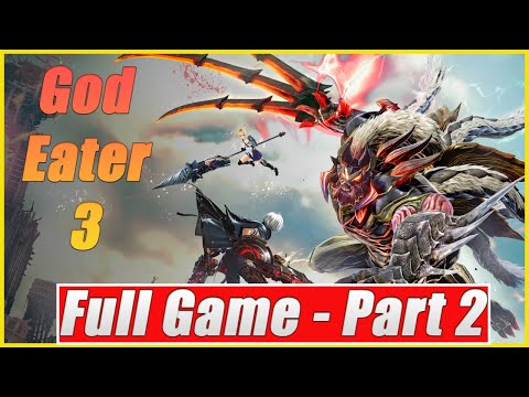 God Eater 3 - Full Game Walkthrough Gameplay Part 2/2  [PC Longplay #10] 1080p60 No Commentary