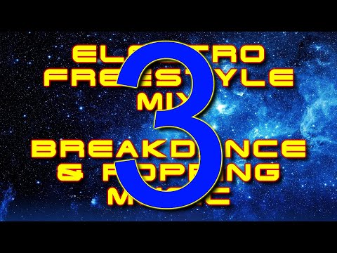 Electro Freestyle Music Mix/Breakdance & Popping Music - Part 3