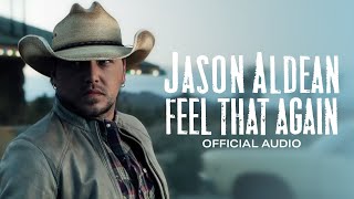 Jason Aldean - Feel That Again (Official Audio)