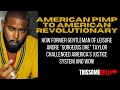 AMERICAN PIMP'S ANDRE "GORGEOUS DRE" TAYLOR : AMERICAN PIMP TO AMERICAN REVOLUTIONARY (PT 1)