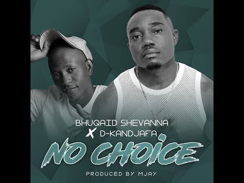 bhuqaid Shevanna ft D-kandjafa || No Choice ||