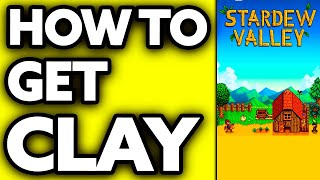How To Get Clay in Stardew Valley (Very EASY!)