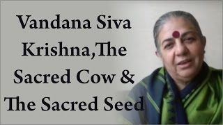 Vandana Siva - Krishna,The Sacred Cow and The Sacred Seed