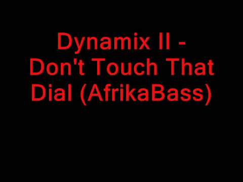Dynamix II - Don't Touch That Dial (Afrika Bass)