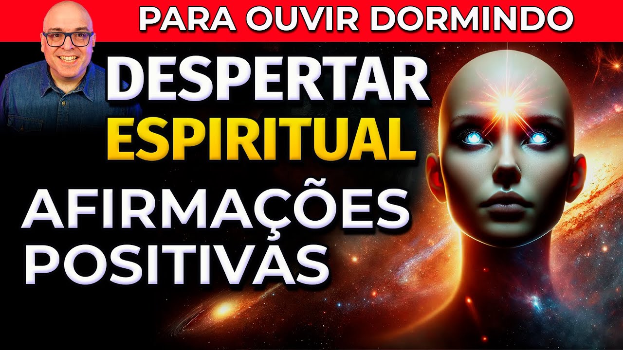 AFIRMAÇÕES POSITIVAS PARA O DESPERTAR ESPIRITUAL PARA OUVIR DORMINDO