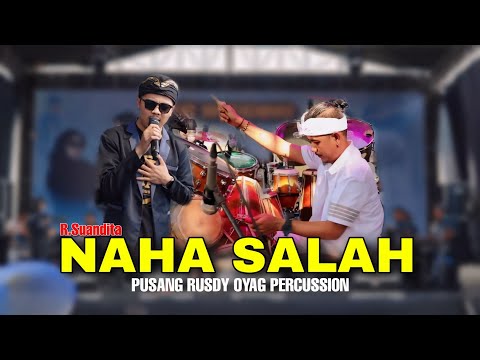 NAHA SALAH ( CEU TARSIH ) - PUSANG RUSDY OYAG PERCUSSION LIVE