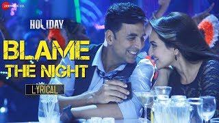 Blame The Night - Lyrical  Holiday  Akshay Kumar S