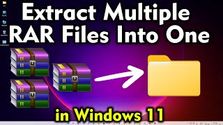 How To Extract Multiple RAR Files Into One in Windows 11