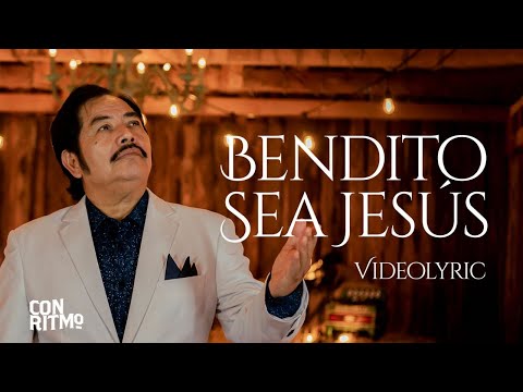 Bendito Sea Jesús | Francisco Orantes (Video Letra)