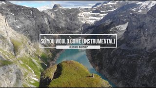 So You Would Come by Hillsong Instrumental with Lyrics (4K Video)
