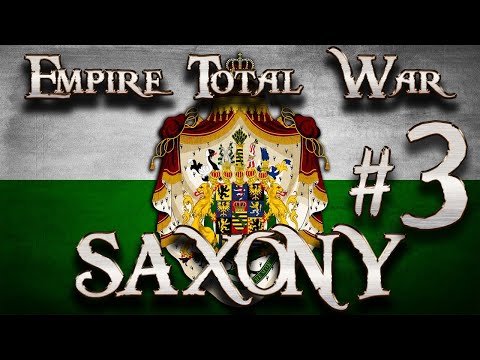 Lets Play - Empire Total War (DM)  - Saxony - Austria Declares War!!!... (03)