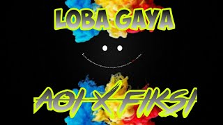 Download lagu LOBA GAYA-AOI X FIKSI(LYRIK) mp3