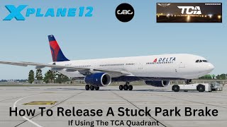 X-Plane 12 How To Release A Stuck Park Brake on the TCA Quadrant