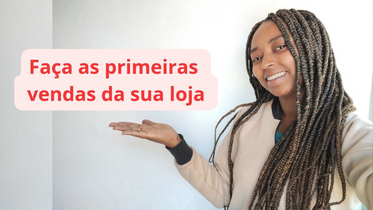 COMO fazer  as PRIMEIRAS VENDAS da sua loja / MÉTODO VALIDADO