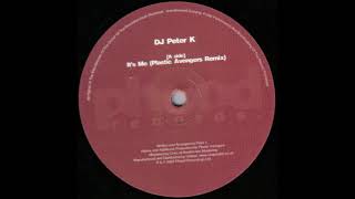 DJ Peter K - It's Me (Plastic Avengers Remix)
