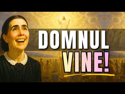 ELLEN WHITE - A doua Venire a Domnului Isus este APROAPE - Ellen G. White
