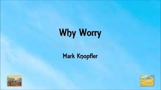 Mark Knopfler - Why Worry (Lyrics)