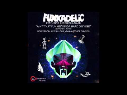 Funkadelic Ft. Kendrick Lamar - Ain’t That Funkin' Kinda Hard On You