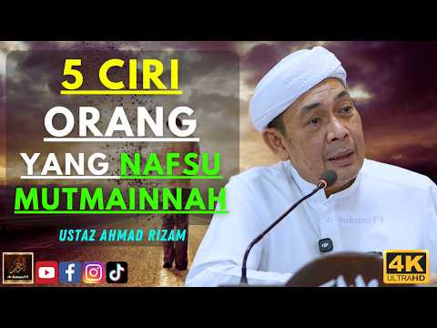 Ustaz Ahmad Rizam - 5 CIRI ORANG YANG NAFSU MUTMAINNAH