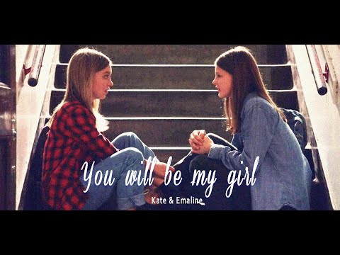 Kate & Emaline || You will be my girl🌈