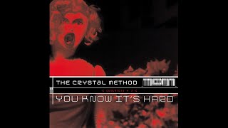 The Crystal Method - You Know It&#39;s Hard (Dub Pistols Vocal Mix)