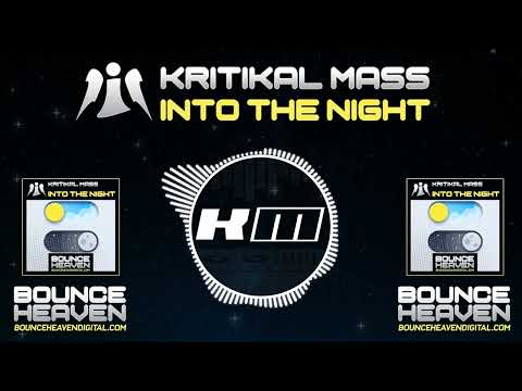 Kritikal Mass - Into The Night (OUT NOW Bounce Heaven)