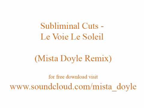 Subliminal Cuts   Le Voie Le Solei Mista Doyle
