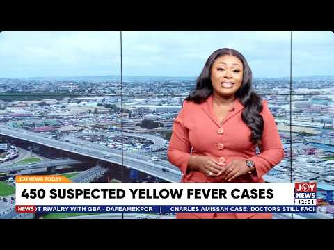 450 suspected yellow fever cases recorded nationwide in four months | JoyNews Today | 08-10-2026