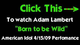 Adam Lambert  4/15/09 "Born To Be Wild" American Idol Performance
