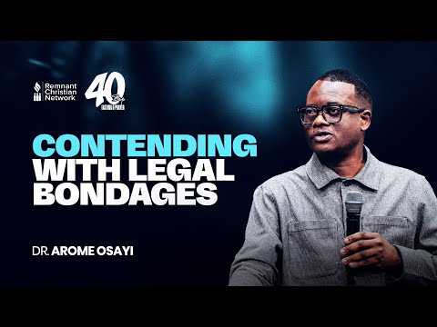 CONTENDING WITH LEGAL BONDAGES - DR. AROME OSAYI