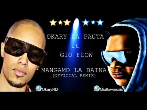 OKARY LA PAUTA ft. GIO FLOW - MANGAMO LA BAINA (OFFICIAL REMIX)