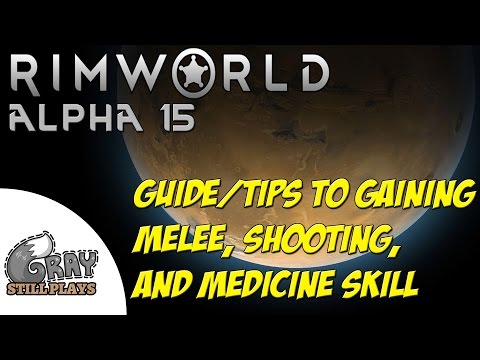Rimworld Alpha 15 | Skill Tips and Tricks for Gaining Melee, Shooting, and Medicine | Guide Tutorial