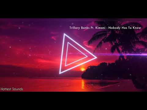 Trillary Banks Ft. Kimani - Nobody Has To Know