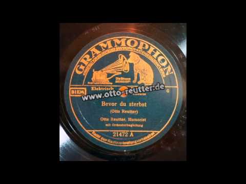 Otto Reutter - Bevor du sterbst