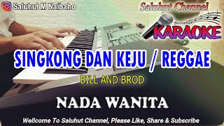 Download lagu SINGKONG DAN KEJU ll KARAOKE REGGAE ll BILL & BROD ll NADA  WANITA B=DO mp3