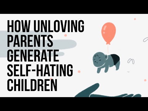 How Unloving Parents Generate Self-Hating Children