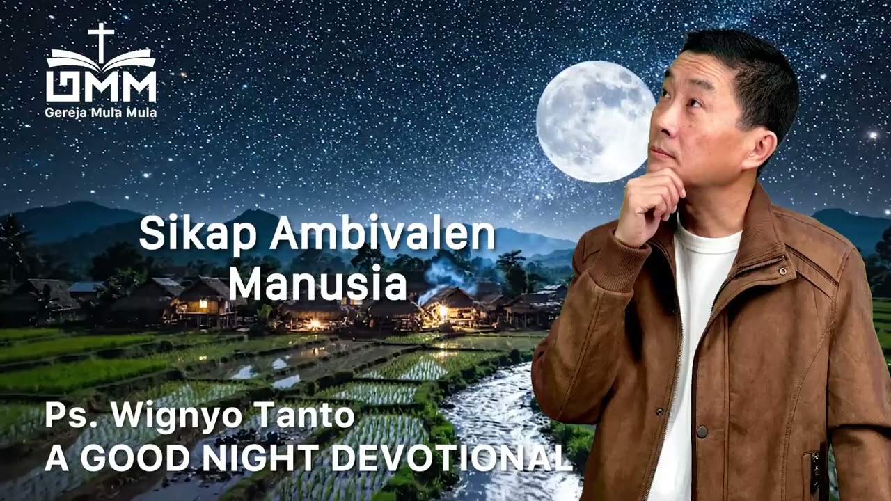 a Good Night Devotional | Sikap Ambivalen Manusia | Ps. Wignyo Tanto
