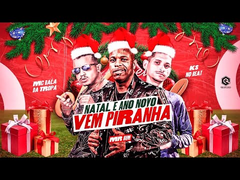 NATAL E ANO NOVO - MC BALA DA TROPA, KS NO BEAT E MC MR BIM - VEM PlRANHA - REMIX BREGA FUNK