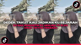 Download lagu DJ DEDEK TAKUT KAU JADIKAN KU SEJARAH | DJ GAK ROMANTIS BY HERLINA TF ELSA VIRAL TIKTOK TERBARU mp3