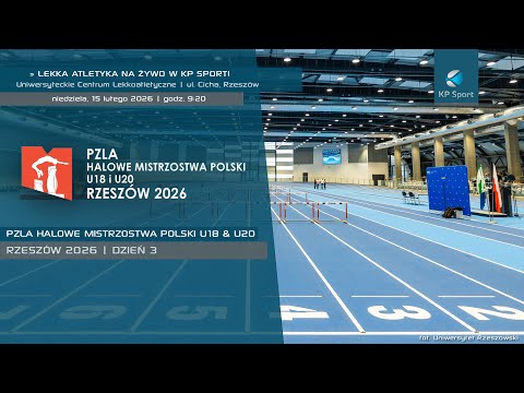 PZLA Halowe Mistrzostwa Polski U18 & U20 - Rzeszów 2026 / 🔴LIVE / Dzień 3 [15.02.2026]