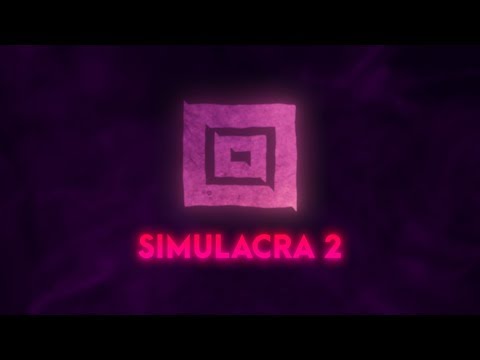 Видео SIMULACRA 2 #1