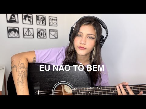 Eu Não Tô Bem (autoral)