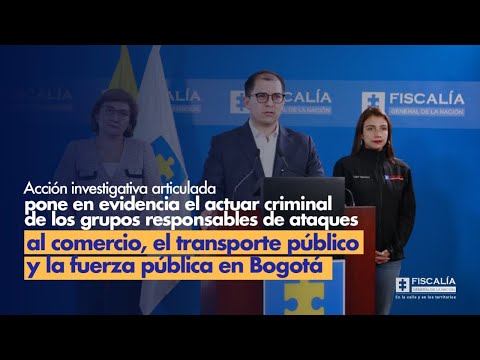 El presunto actuar criminal de responsables de ataques al comercio y fuerza pública en Bogotá